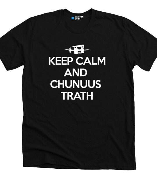 Keep Calm And Chunus Trath T Shirt