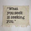 What You Seek Is Seeking You Quote Handmade Wall Hanging Art